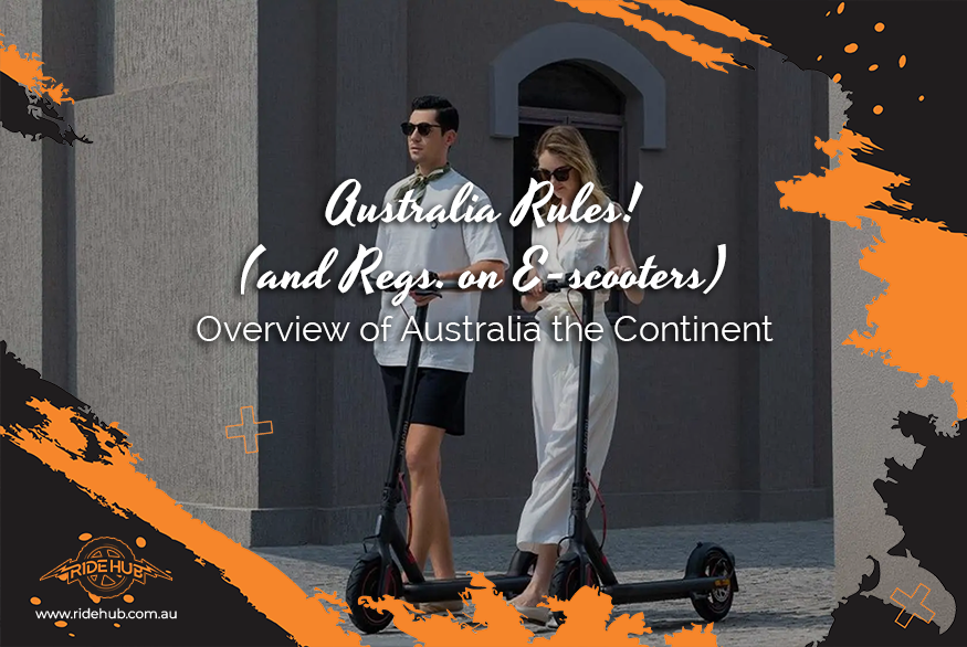 Australia Rules! (and Regs. on E-scooters) : Overview of Australia the Continent