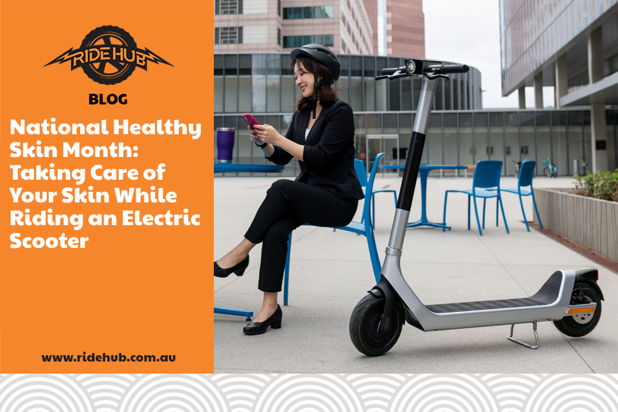 National Healthy Skin Month: Taking Care of Your Skin While Riding an Electric Scooter