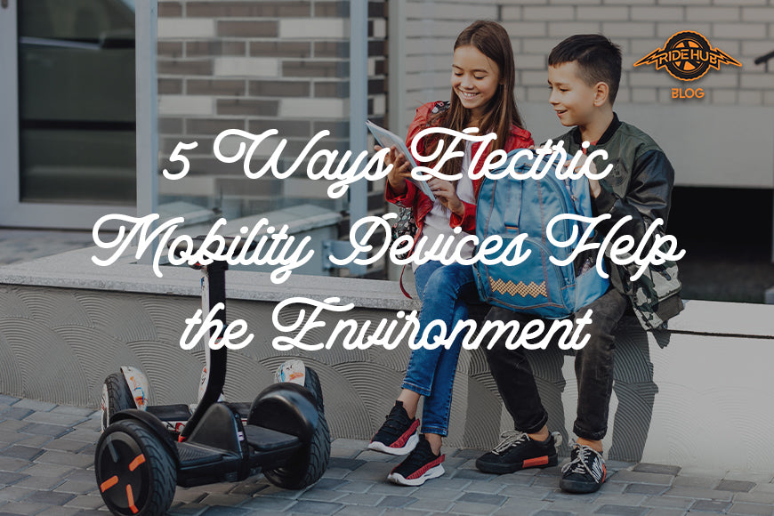 5 Ways Electric Mobility Devices Help the Environment